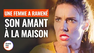 UNE FEMME A RAMENÉ SON AMANT À LA MAISON | @DramatizeMeFrance