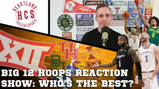 Big 12 Hoops Reaction Show: Who's the Best?
