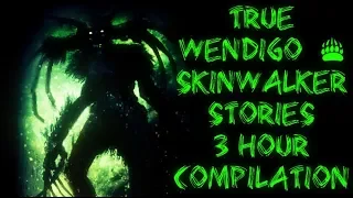 40 TRUE SKINWALKER & WENDIGO STORIES/ 3 HOUR COMPILATION - CREEP FACTOR