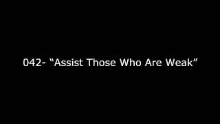 042- "Assist Those Who Are Weak"