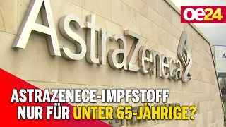 AstraZenece-Impfstoff nur für Unter 65-Jährige?