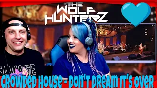 Crowded House - Don't Dream It's Over | THE WOLF HUNTERZ Reactions