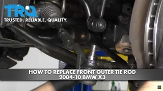 How to Replace Front Outer Tie Rod 2004-10 BMW X3