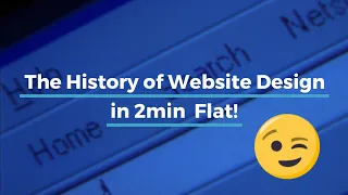 The History of Web Design on 2 Min Flat