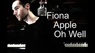 Fiona Apple - Oh Well - Live Acoustic Piano Vocal Cover by Sean O'Reilly