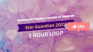 Background Music for Star Guardian 2022 (1-hour) | Official Orchestral Theme - Leauge of Legends