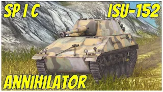 SP I C, Annihilator & ISU-152 ● WoT Blitz