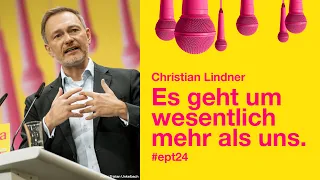 Christian Lindner - Es geht um wesentlich mehr als uns: Es geht um Freiheit und Demokratie in Europa