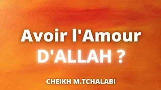 Comment être aimé par Allah ? - Cheikh M.Tchalabi حفظه الله