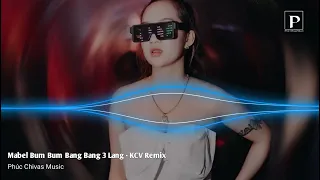 Mabel Bum Bum Bang Bang 3 Lang - KCV Remix