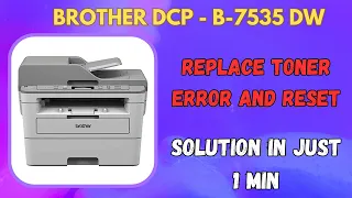 Brother Dcp - B-7535 DW Replace Toner Error Solution || How to Reset Brother Dcp - B-7535 DW Printer