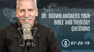 Dr. Brown Answers Your Bible and Theology Questions