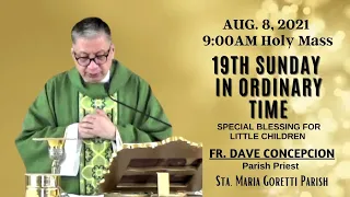 Aug. 08, 2021 | Rosary and Holy Mass on the 19th Sunday in Ordinary Time - Fr. Dave Concepcion