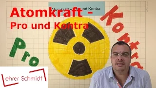 Atomkraft - Pro und Kontra | Physik - Atomphysik | Lehrerschmidt