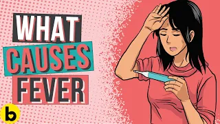 FEVER CAUSES - What Happens When You are Sick