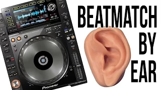 How to Beatmatch BY EAR!