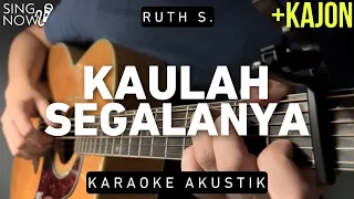 Kaulah Segalanya - Ruth S (Karaoke Akustik + Kajon)