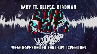Baby ft. Clipse, Birdman - What Happened to That Boy [Speed Up]