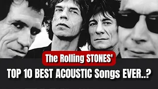 The Rolling Stones' 10 BEST ACOUSTIC Songs EVER..?