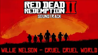 Cruel Cruel World (Willie Nelson's Version) - Red Dead Redemption 2 Soundtrack