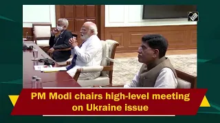 PM Modi chairs high-level meeting on Ukraine issue