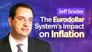 Jeff Snider on the Eurodollar System's Impact on Inflation