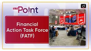 Financial Action Task Force : FATF – To The Point | Drishti IAS English