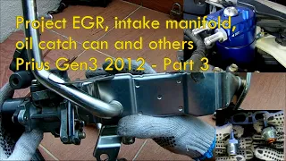 Project EGR, intake manifold, oil catch can and others - Prius Gen3 2012 - Part 3