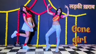 Gone girl dance | badshah | Ladki kharab kr Di | dance cover | badshah and Payal dev song