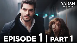 Yaban Çiçekleri Episode 1 | Part 1 (Subtitled in English)