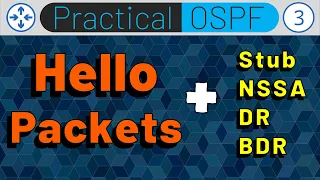 OSPF Hello Packets :: Area Types (Stub/NSSA) :: BDR/DR :: Practical OSPF