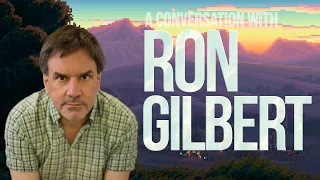 A Conversation with Ron Gilbert