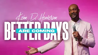 Better Days Are Coming | Pastor Keion Henderson