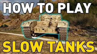 How to Play Slow Tanks in World of Tanks!