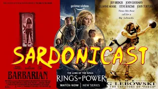 Sardonicast 125: Barbarian, Rings of Power, The Big Lebowski