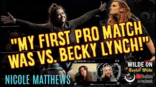 Nicole Matthews’ first pro wrestling match was against Becky Lynch!