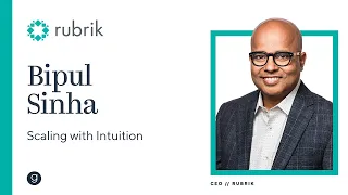 Rubrik CEO Bipul Sinha | Scaling with Intuition