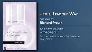 Jesus, Lead the Way | Arr. Richard Proulx