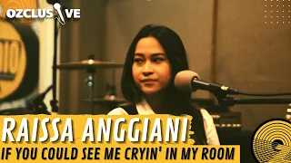 RAISSA ANGGIANI - IF YOU COULD SEE ME CRYIN' IN MY ROOM / OZCLUSIVE