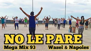 No Le Pare | Mega Mix 93 | Wasel & Napoles | Dance Fitness