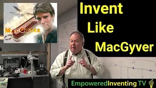 How to Invent Like MacGyver
