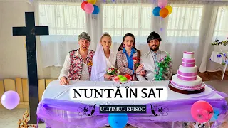 NUNTĂ ÎN SAT: Nuntă la Praznic (ULTIMUL EPISOD) #3chestii