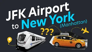 JFK to New York (Manhattan) → AirTrain, Subway, Bus, LIRR, Taxi, Uber, Lyft