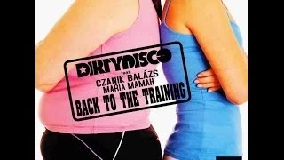 Dirtydisco feat Czanik Balázs & Maria Mamah - Back To The Training (Radio Cut) official video