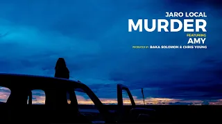 Jaro Local - Murder (Audio) ft. Amy