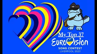 My Eurovision 2023 Top37 (Comments in subtitles+pinned)