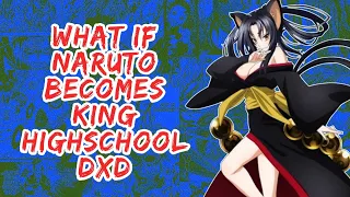 What if Naruto Becomes King Highschool DxD | Part 1