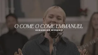 O Come O Come Emmanuel (Live) - Oceanside Worship (Official Music Video)