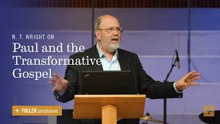 N. T. Wright on Paul and the Transformative Gospel