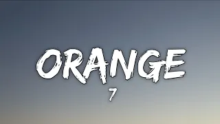 7 - Orange (Lyrics/Lirik)